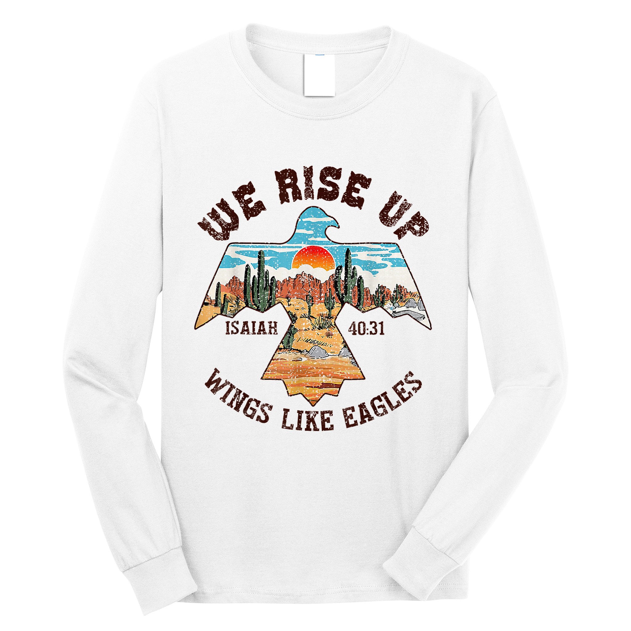 Bible Verse We Rise Up Wings Like Eagles Isaiah 4031 Long Sleeve Shirt