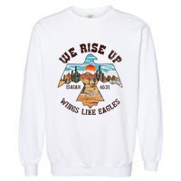 Bible Verse We Rise Up Wings Like Eagles Isaiah 4031 Garment-Dyed Sweatshirt