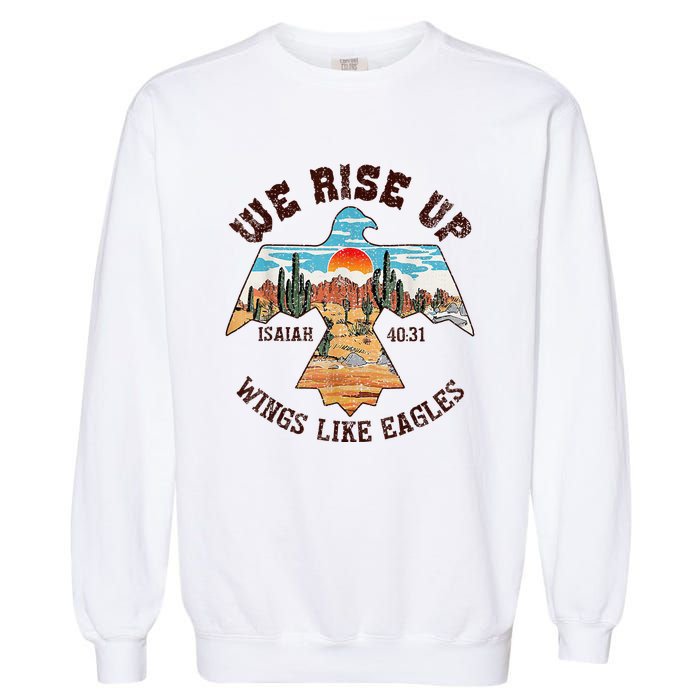 Bible Verse We Rise Up Wings Like Eagles Isaiah 4031 Garment-Dyed Sweatshirt