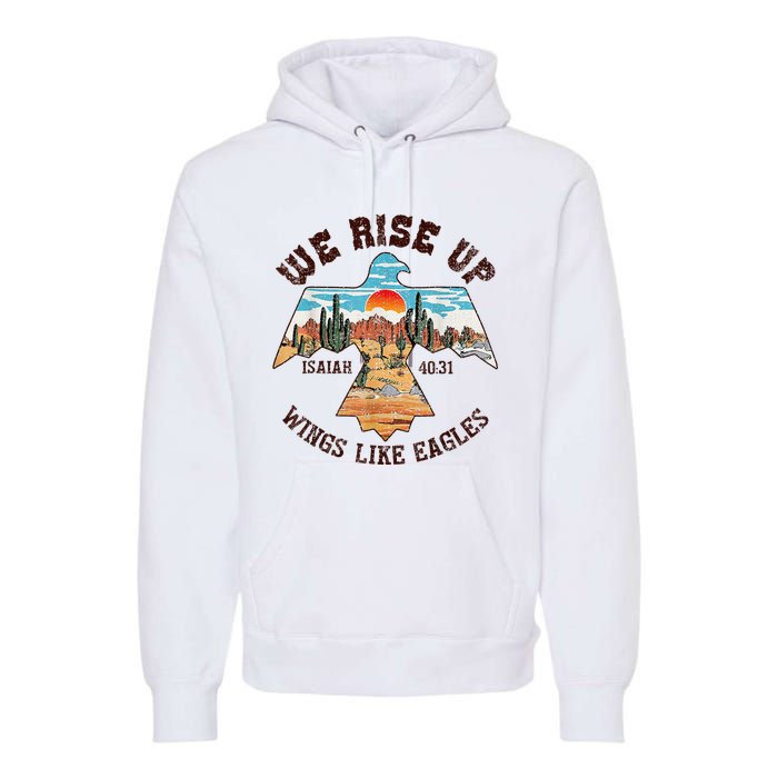 Bible Verse We Rise Up Wings Like Eagles Isaiah 4031 Premium Hoodie