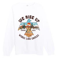 Bible Verse We Rise Up Wings Like Eagles Isaiah 4031 Premium Crewneck Sweatshirt