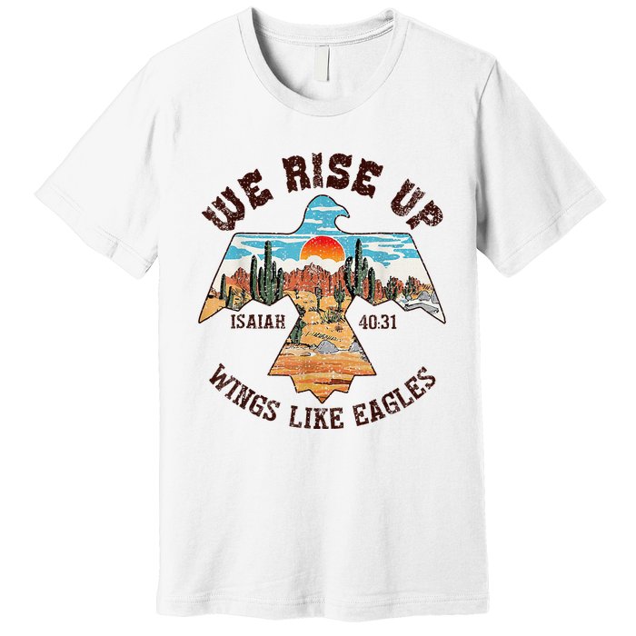 Bible Verse We Rise Up Wings Like Eagles Isaiah 4031 Premium T-Shirt