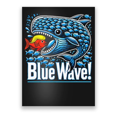 Blue Wave 2024 Funny Big Fish Eat Little Fish Trump Hair Vp Poster