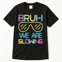 Bruh We Are Glowing In My Era Group Team Tall T-Shirt