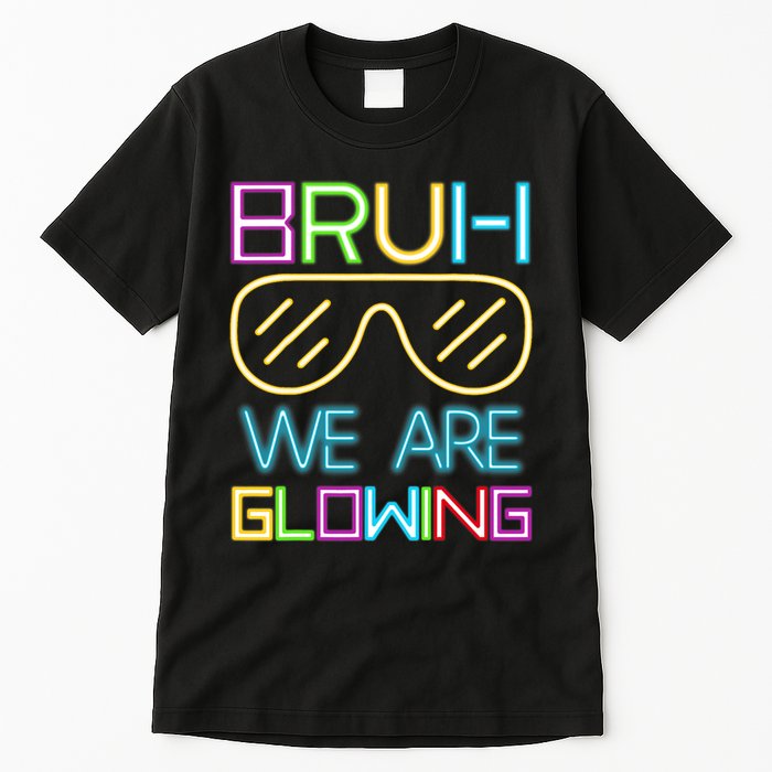 Bruh We Are Glowing In My Era Group Team Tall T-Shirt