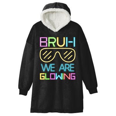Bruh We Are Glowing In My Era Group Team Hooded Wearable Blanket