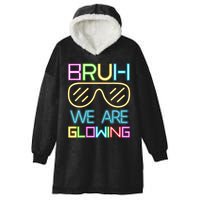 Bruh We Are Glowing In My Era Group Team Hooded Wearable Blanket