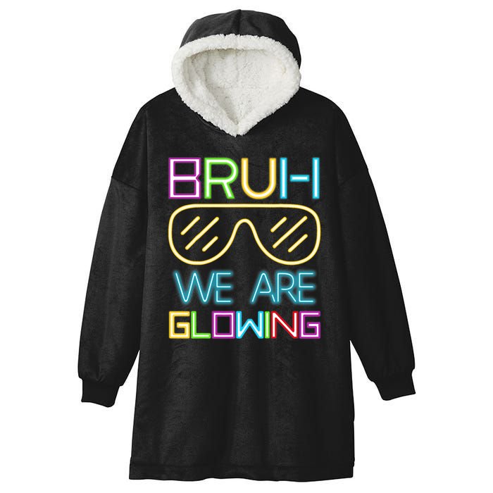 Bruh We Are Glowing In My Era Group Team Hooded Wearable Blanket