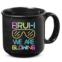 Bruh We Are Glowing In My Era Group Team 15oz Campfire Ceramic Mug