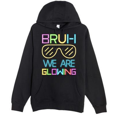 Bruh We Are Glowing In My Era Group Team Premium Pullover Hoodie