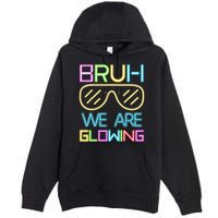 Bruh We Are Glowing In My Era Group Team Premium Pullover Hoodie