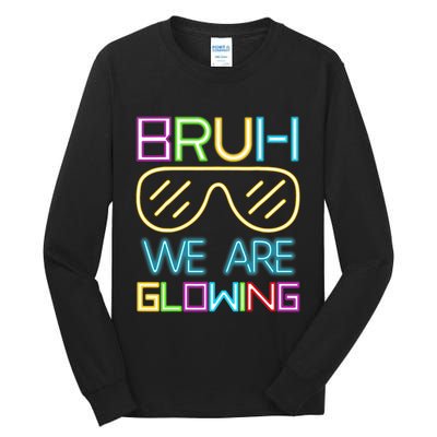 Bruh We Are Glowing In My Era Group Team Tall Long Sleeve T-Shirt
