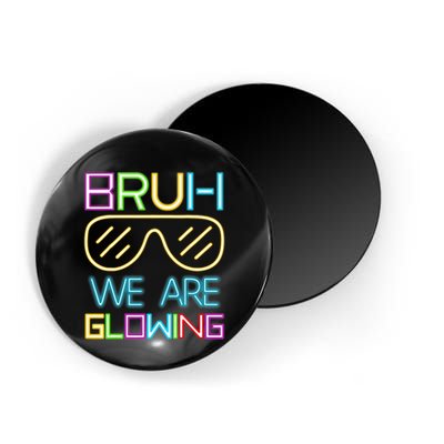 Bruh We Are Glowing In My Era Group Team Magnet