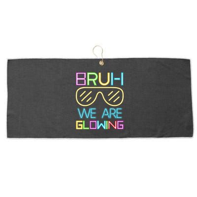Bruh We Are Glowing In My Era Group Team Large Microfiber Waffle Golf Towel