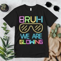 Bruh We Are Glowing In My Era Group Team Premium T-Shirt