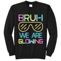 Bruh We Are Glowing In My Era Group Team Tall Sweatshirt