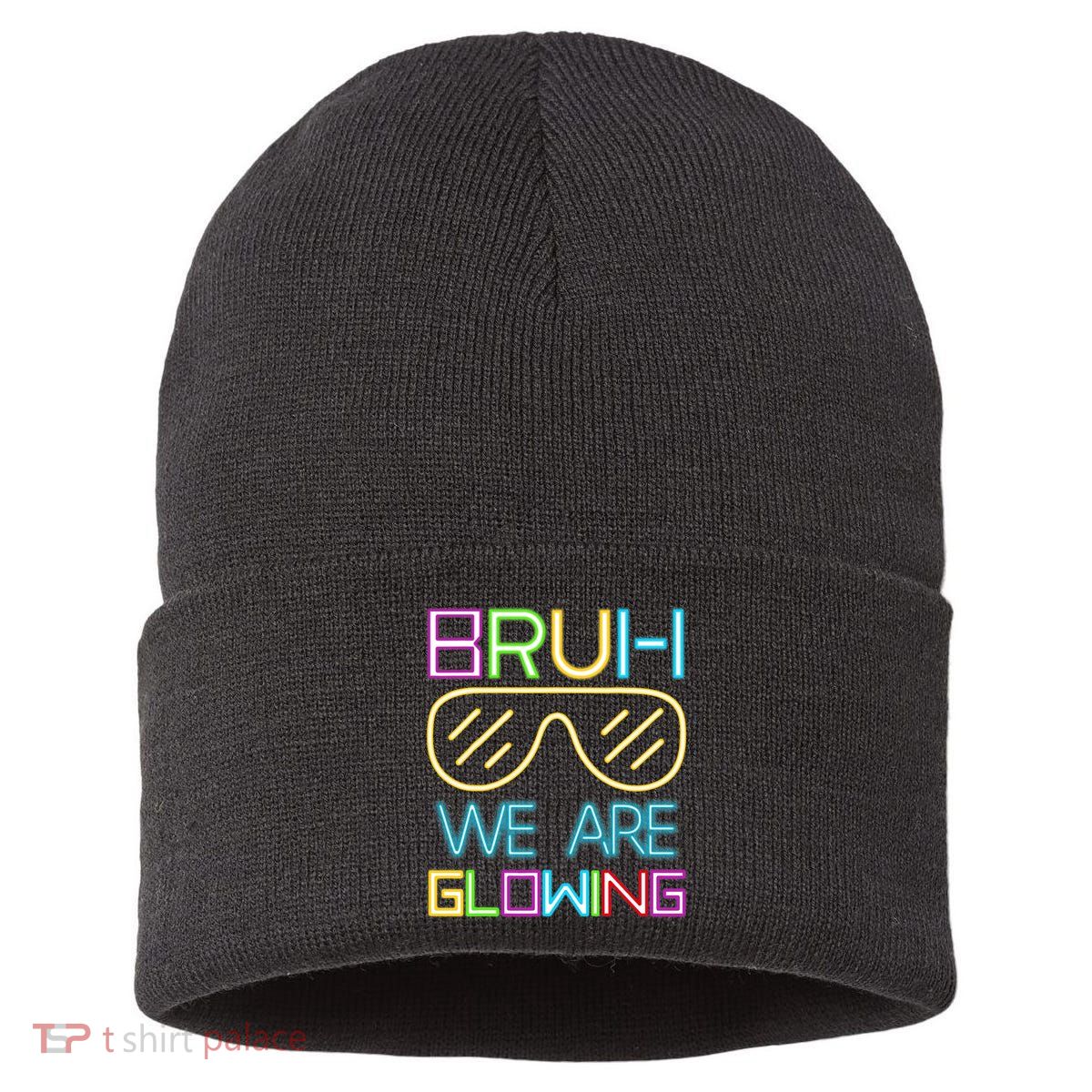 Bruh We Are Glowing In My Era Group Team Sustainable Knit Beanie