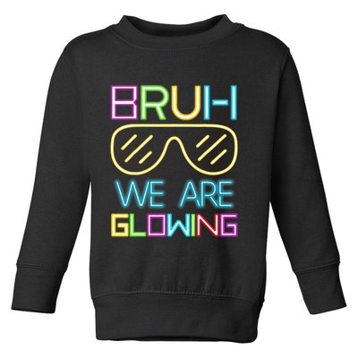 Bruh We Are Glowing In My Era Group Team Toddler Sweatshirt