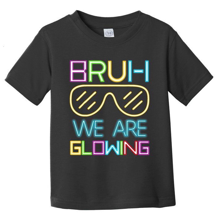Bruh We Are Glowing In My Era Group Team Toddler T-Shirt