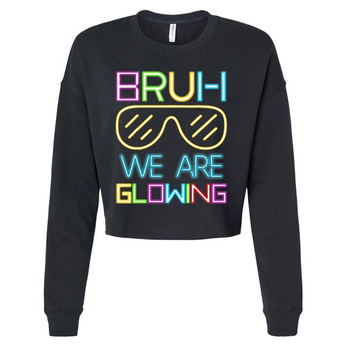 Bruh We Are Glowing In My Era Group Team Cropped Pullover Crew