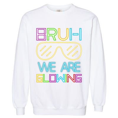 Bruh We Are Glowing In My Era Group Team Garment-Dyed Sweatshirt