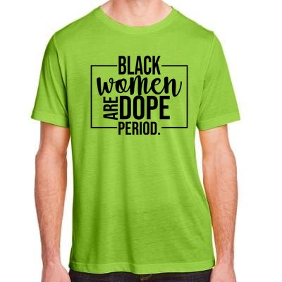 Black Women Are Dope Period Adult ChromaSoft Performance T-Shirt