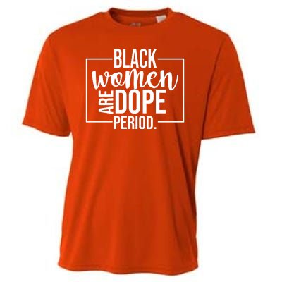 Black Women Are Dope Period Cooling Performance Crew T-Shirt