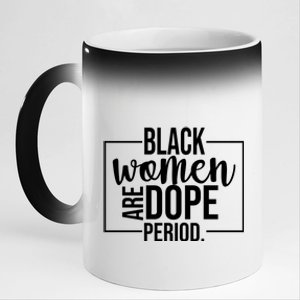 Black Women Are Dope Period 11oz Black Color Changing Mug