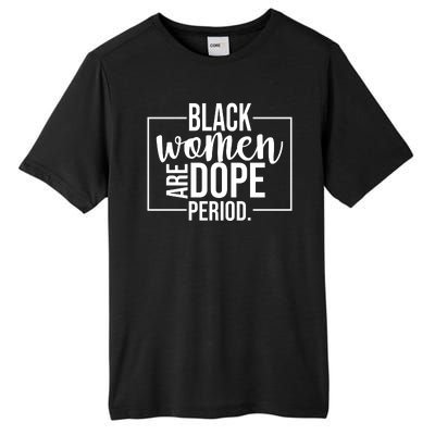 Black Women Are Dope Period Tall Fusion ChromaSoft Performance T-Shirt