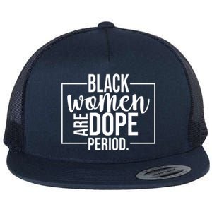 Black Women Are Dope Period Flat Bill Trucker Hat