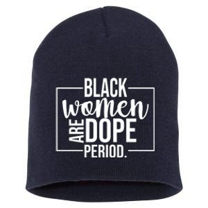 Black Women Are Dope Period Short Acrylic Beanie