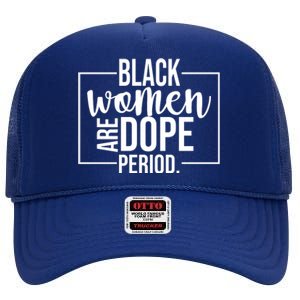 Black Women Are Dope Period High Crown Mesh Back Trucker Hat