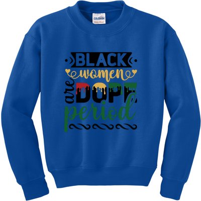 Black Women Are Dope Period For Black History Month Gift Kids Sweatshirt