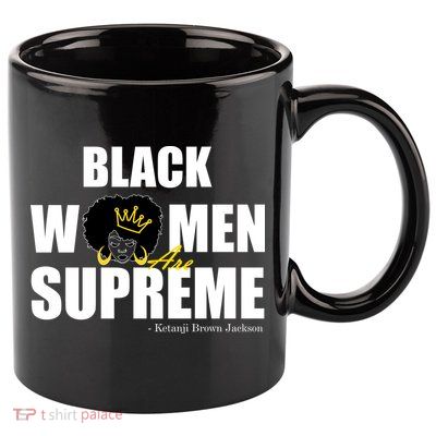 Black Women Are Supreme KBJ Ketanji Brown Jackson The Supremes 11oz C Handle Ceramic Mug