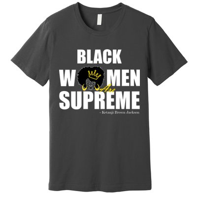 Black Women Are Supreme KBJ Ketanji Brown Jackson The Supremes Premium T-Shirt