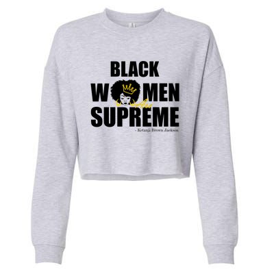 Black Women Are Supreme KBJ Ketanji Brown Jackson The Supremes Cropped Pullover Crew