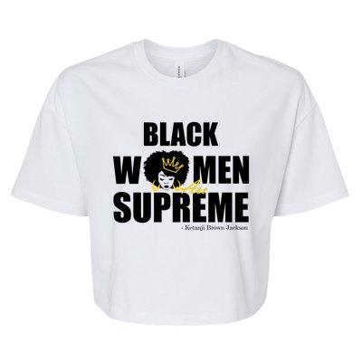 Black Women Are Supreme KBJ Ketanji Brown Jackson The Supremes Bella+Canvas Jersey Crop Tee