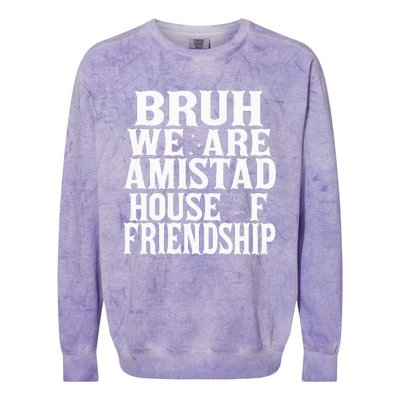 Bruh We Are Amistad House Of Friendship Rca Houses School Colorblast Crewneck Sweatshirt