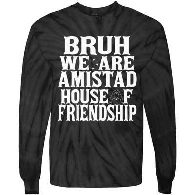 Bruh We Are Amistad House Of Friendship Rca Houses School Tie-Dye Long Sleeve Shirt