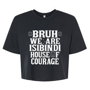 Bruh We Are Isibindi House Of Courage Rca Houses School Bella+Canvas Jersey Crop Tee