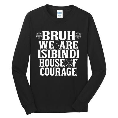 Bruh We Are Isibindi House Of Courage Rca Houses School Tall Long Sleeve T-Shirt