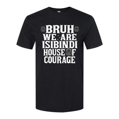 Bruh We Are Isibindi House Of Courage Rca Houses School Softstyle CVC T-Shirt