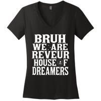 Bruh We Are Reveur House Of Dreamers Rca Houses School Women's V-Neck T-Shirt