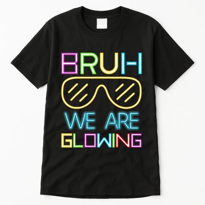 Bruh We Are Glowing In My Glowing Era Hello Summer Vacation Tall T-Shirt