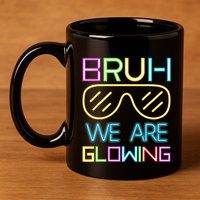 Bruh We Are Glowing In My Glowing Era Hello Summer Vacation 11oz C Handle Ceramic Mug