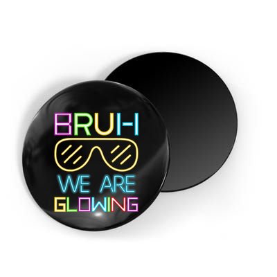 Bruh We Are Glowing In My Glowing Era Hello Summer Vacation Magnet