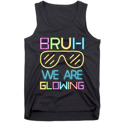 Bruh We Are Glowing In My Glowing Era Hello Summer Vacation Tank Top