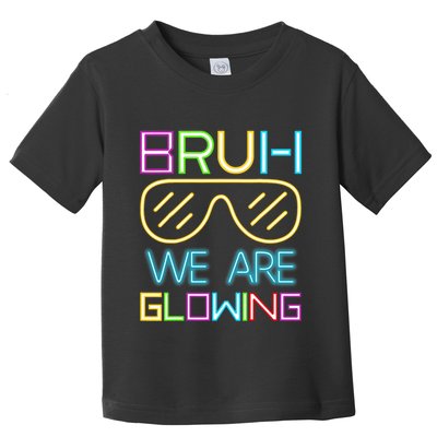 Bruh We Are Glowing In My Glowing Era Hello Summer Vacation Toddler T-Shirt
