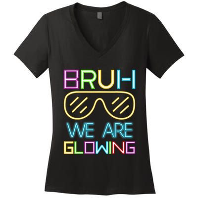 Bruh We Are Glowing In My Glowing Era Hello Summer Vacation Women's V-Neck T-Shirt