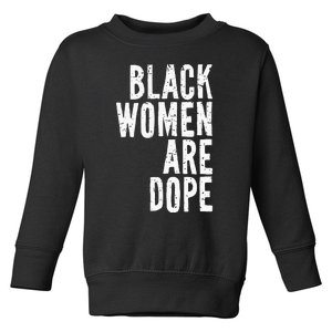 Black Women Are Dope Junenth Freedom Day Independence Toddler Sweatshirt